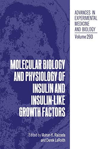 Molecular Biology and Physiology of Insulin and Insulin-Like Growth Factors (Advances in Experimental Medicine and Biology, 293, Band 293)