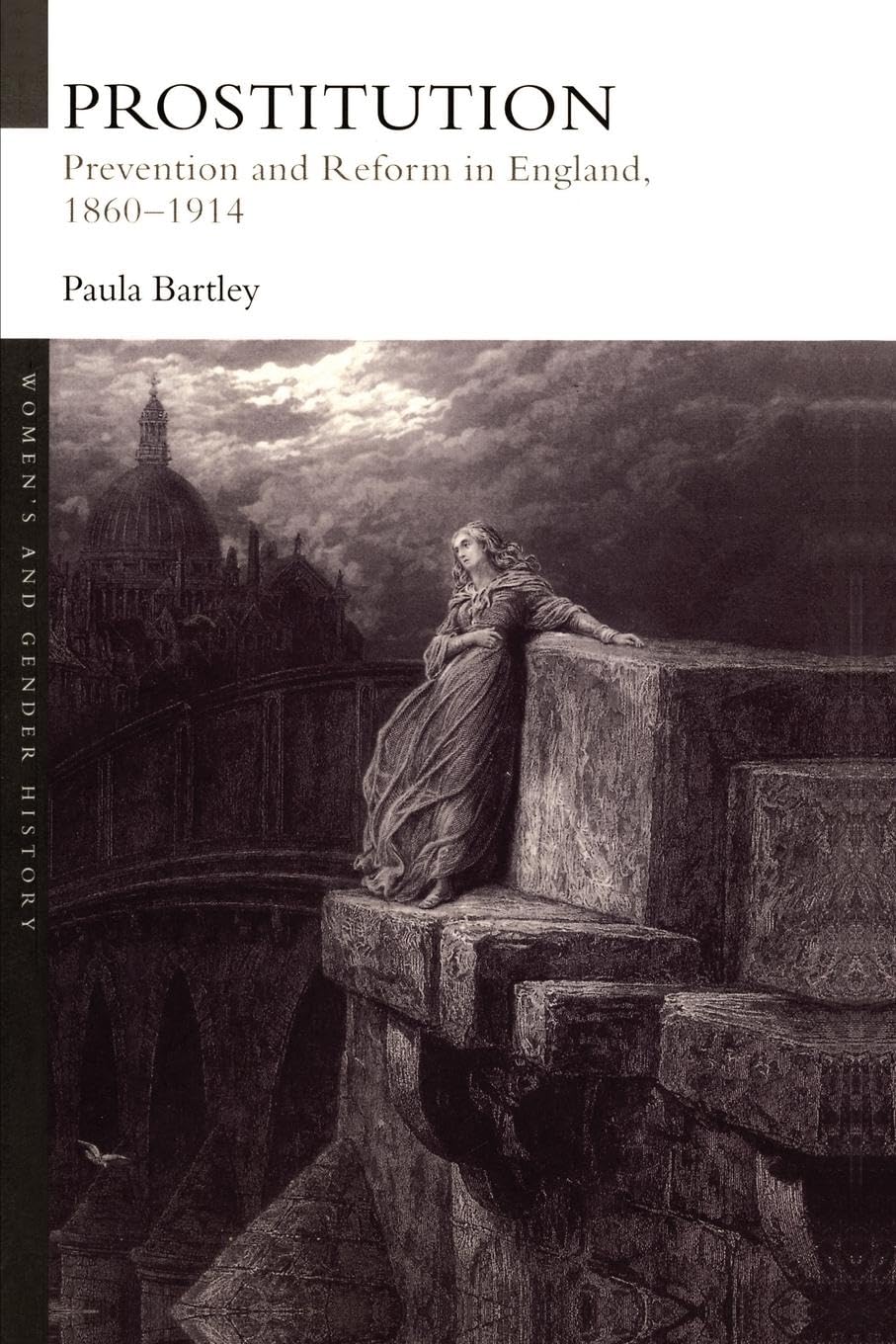 Prostitution: Prevention and Reform in England, 1860-1914 (Women's and Gender History)