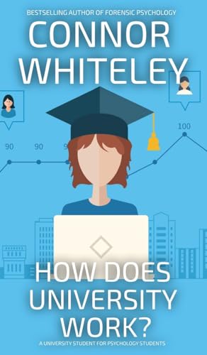 How Does University Work?: A University Guide For Psychology Students (Introductory)