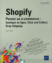 Shopify : passez au e-commerce : boutique en ligne, click and collect, drop shipping