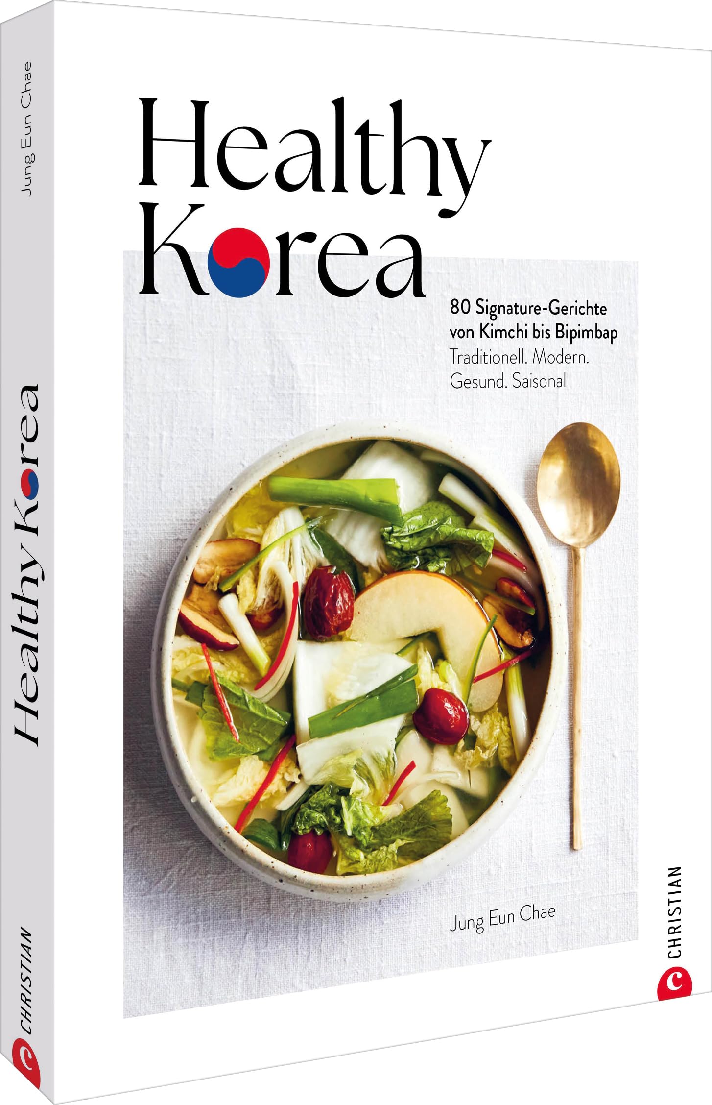 Healthy Korea: 80 Signature-Gerichte von Kimchi bis Bipimbap. Traditionell. Modern. Gesund. Saisonal.