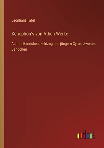 Xenophon's von Athen Werke: Achtes Bändchen: Feldzug des jüngern Cyrus, Zweites Bändchen