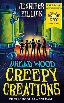 Creepy Creations: A special World Book Day story from the funny, spooky sci-fi series Dread Wood. Perfect for readers 8+ who love Goosebumps!