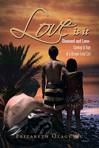 Love Is It: Diamond and Love: Coming of Age of A Brown Eyed Girl: Diamond and Love: Coming of Age of a Brown Eye Girl