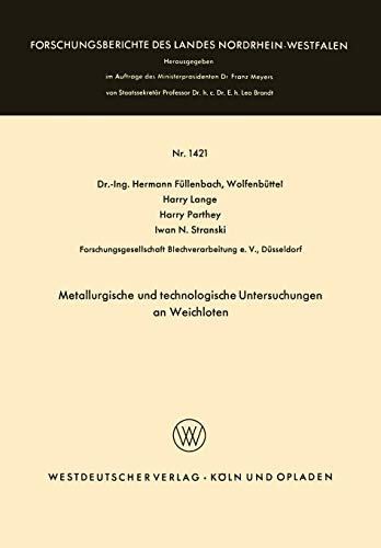 Metallurgische und Technologische Untersuchungen an Weichloten (Forschungsberichte des Landes Nordrhein-Westfalen, 1421, Band 1421)