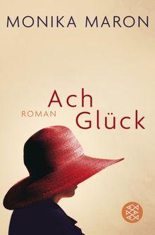 Ach Glück: Roman