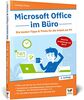 Microsoft Office im Büro: Die besten Tipps & Tricks für die Arbeit am PC. Für Microsoft Office 365 und Word, Excel, PowerPoint, Outlook 2016 bis 2022