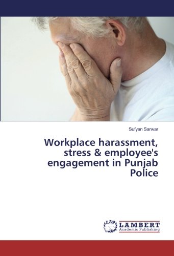 Workplace harassment, stress & employee's engagement in Punjab Police