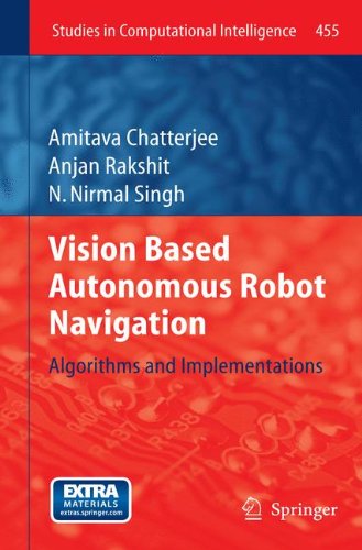Vision Based Autonomous Robot Navigation: Algorithms and Implementations (Studies in Computational Intelligence)