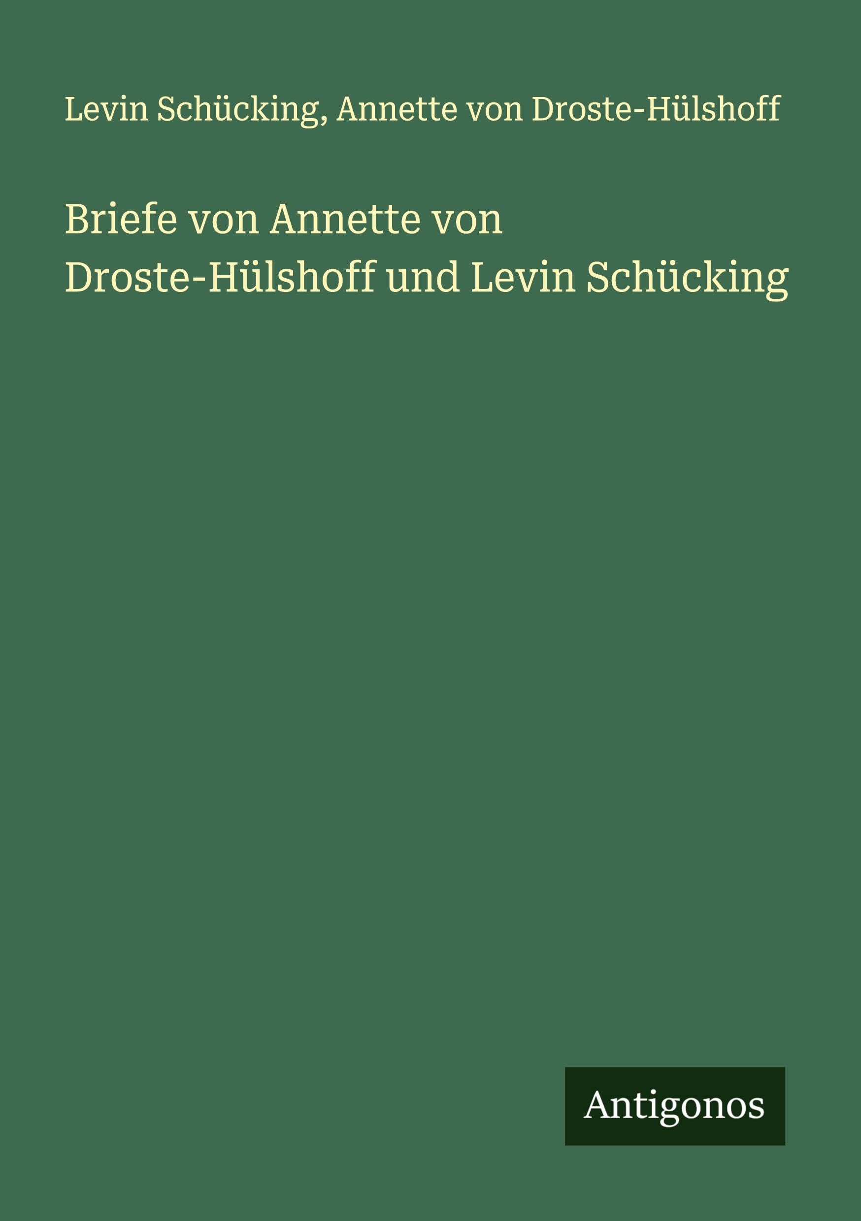 Briefe von Annette von Droste-Hülshoff und Levin Schücking