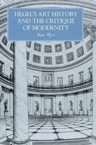 Hegel's Art History and the Critique of Modernity (Res Monographs in Anthropology and Aesthetics)