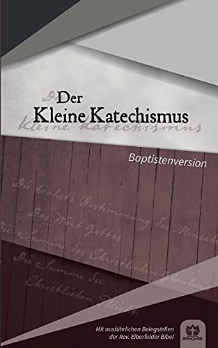 Der Kleine Katechismus: Baptistenversion