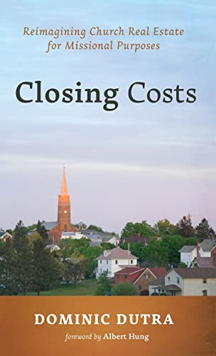 Closing Costs: Reimagining Church Real Estate for Missional Purposes