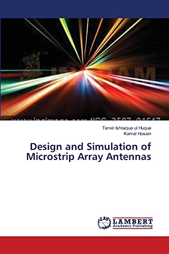 ul Huque, Tanvir Ishtaique Design And Simulation Of Microstrip Array Antennas