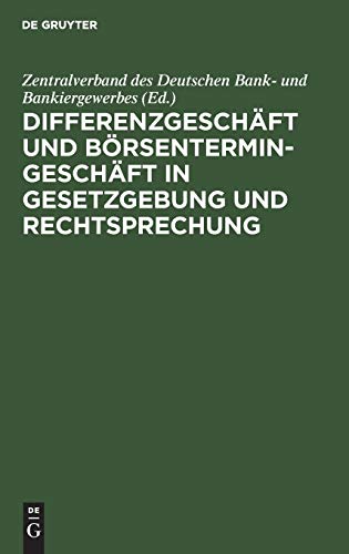 Differenzgeschäft und Börsentermingeschäft in Gesetzgebung und Rechtsprechung: Juristische Glossen zu den unter der Herrschaft des Börsengesetzes vom ... Reichsgerichtsentscheidungen