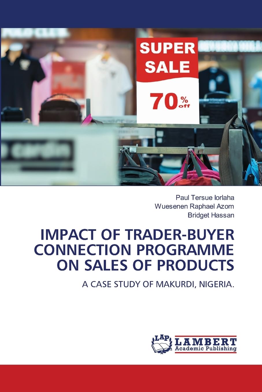 IMPACT OF TRADER-BUYER CONNECTION PROGRAMME ON SALES OF PRODUCTS: A CASE STUDY OF MAKURDI, NIGERIA.