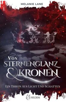 Von Sternenglanz & Kronen: Ein Thron aus Licht und Schatten (Die Geschichte der Anderswelt)