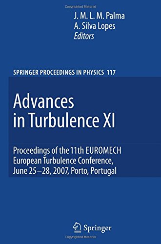 Advances in Turbulence XI: Proceedings of the 11th EUROMECH European Turbulence Conference, June 25-28, 2007, Porto, Portugal (Springer Proceedings in Physics)