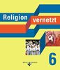 Religion vernetzt: 6. Schuljahr - Schülerbuch