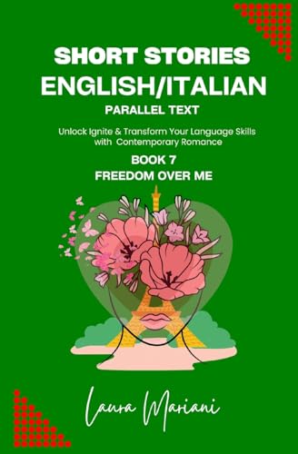 Short Stories in English/Italian - Parallel Text: Unlock Ignite & Transform Your Language Skills with Contemporary Romance