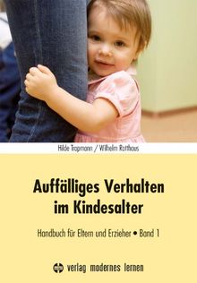 Auffälliges Verhalten im Kindesalter: Handbuch für Eltern und Erzieher