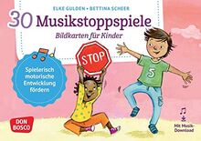 30 Musikstoppspiele. Bildkarten für Kinder.: Bewegungsspiele & mehr für Kita, Grundschule & Kinderturnen (Körperarbeit und innere Balance. 30 Ideen auf Bildkarten)