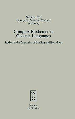 Complex Predicates in Oceanic Languages: Studies in the Dynamics of Binding and Boundness (Empirical Approaches to Language Typology [EALT], 29)