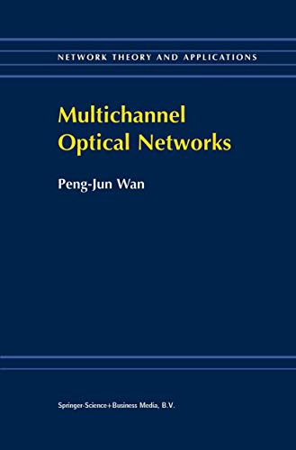 Multichannel Optical Networks (Network Theory and Applications, 1, Band 1)