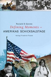 Defining Moments - Amerikas Schicksalstage: Von 4. Juli 1776 bis 11. September 2001