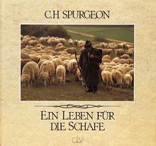 Ein Leben für die Schafe. Ausgewählte Texte aus Predigten von C. H. Spurgeon