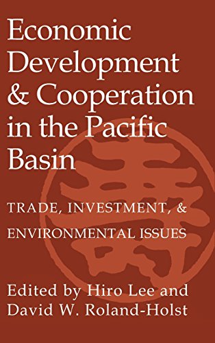 Economic Development and Cooperation in the Pacific Basin: Trade, Investment, and Environmental Issues