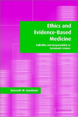 Ethics and Evidence-Based Medicine: Fallibility and Responsibility in Clinical Science