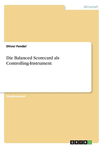 Die Balanced Scorecard als Controlling-Instrument