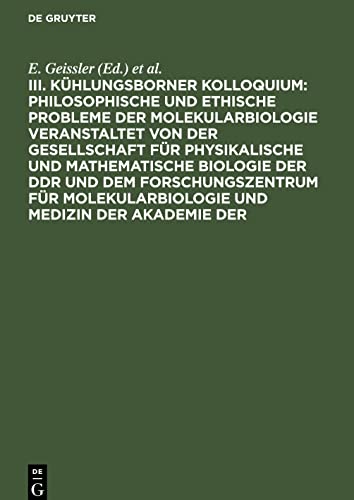 III. Kühlungsborner Kolloquium: Philosophische und Ethische Probleme der Molekularbiologie veranstaltet von der Gesellschaft für physikalische und ... und Medizin der Akademie der