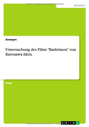 Untersuchung des Films Rashômon von Kurosawa Akira