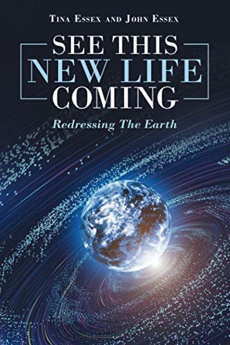 See This New Life Coming: Redressing The Earth