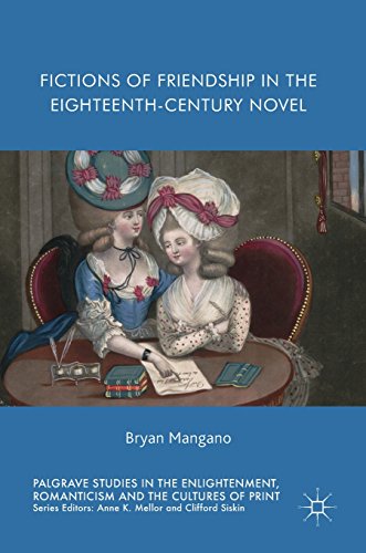 Fictions of Friendship in the Eighteenth-Century Novel (Palgrave Studies in the Enlightenment, Romanticism and the Cultures of Print)