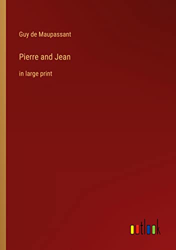 Pierre and Jean: in large print