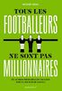 Tous les footballeurs ne sont pas millionnaires: Et autres idées reçues taclées par un joueur de Ligue 1