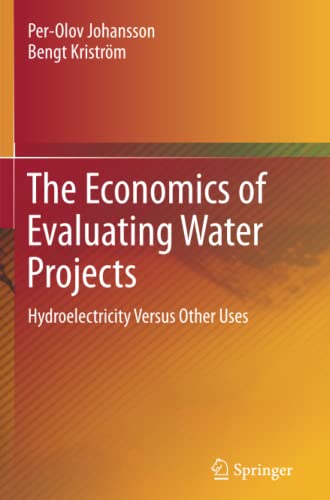 The Economics of Evaluating Water Projects: Hydroelectricity Versus Other Uses