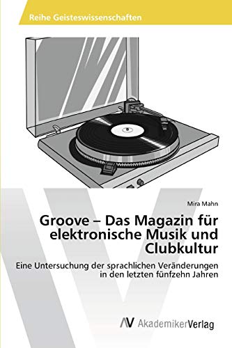 Groove – Das Magazin für elektronische Musik und Clubkultur: Eine Untersuchung der sprachlichen Veränderungen in den letzten fünfzehn Jahren