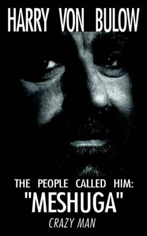 The People Called Him: Meshuga Crazy Man!