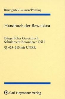 Handbuch der Beweislast - BGB Schuldrecht BT I, §§ 433-610: BGB Schuldrecht Besonderer Teil 1. §§ 433 - 610)