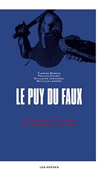 Le Puy du faux : enquête sur un parc qui réforme l'histoire