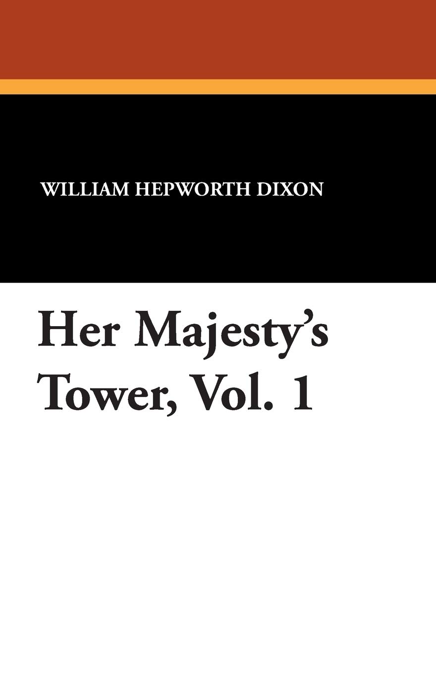 Her Majesty's Tower, Vol. 1