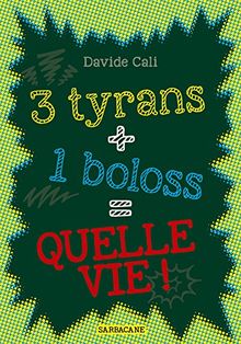 3 tyrans + 1 boloss = quelle vie !