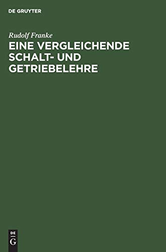 Eine vergleichende Schalt- und Getriebelehre: Vortrag gehalten auf der wissenschaftlichen Tagung zur Feier des hundertsten Geburtstages von Franz ... 1929 in der Technischen Hochschule zu Berlin