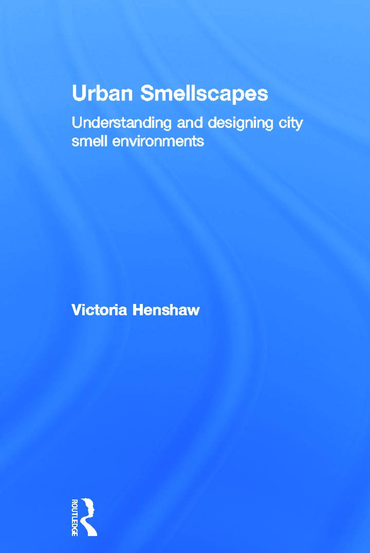 Urban Smellscapes: Understanding and Designing City Smell Environments