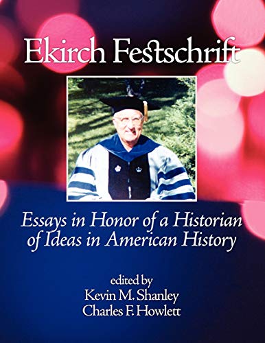 Ekirch Festschrift: Essays in Honor of a Historian of Ideas in American History