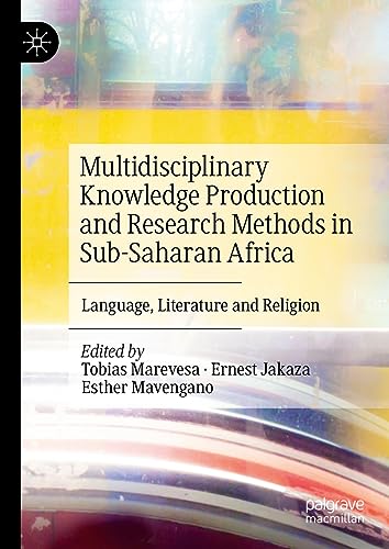 Multidisciplinary Knowledge Production and Research Methods in Sub-Saharan Africa: Language, Literature and Religion